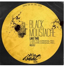 Black Moustache - Like This