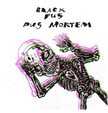 Black Pus - Pus Mortem