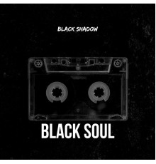 Black Shadow - Black Soul