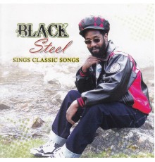 Black Steel - Sings Classic Songs