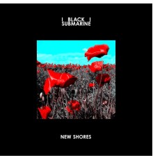 Black Submarine - New Shores