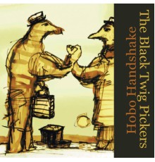 Black Twig Pickers - Hobo Handshake