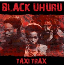 Black Uhuru - Taxi Trax