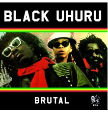 Black Uhuru - Brutal