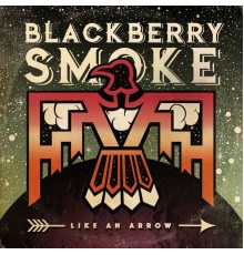 Blackberry Smoke - Like an Arrow