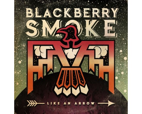 Blackberry Smoke - Like an Arrow