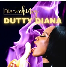 Blackchiney - Dutty Diana