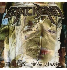 Blackend - The Last Thing Undone