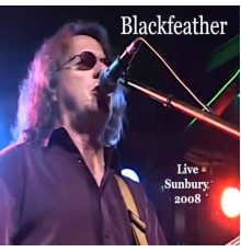 Blackfeather - Live Sunbury (2008) (Live)