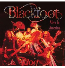 Blackfoot - Alive In America