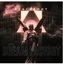 Blackfoot - Dream Factory