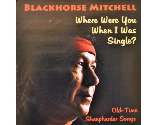 Blackhorse Mitchell - Where Were You When I Was Single Blackhorse Mitchell - Where Were You When I Was Single