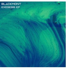 Blackmont - Exegesis EP (Original Mix)