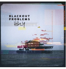 Blackout Problems - Holy