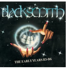 Blacksmith - The Early Years 83-86