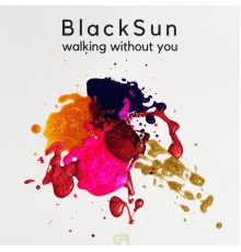 Blacksun - Walking Without You