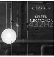 Blacksun - Spleen Electrónica (432Hz)