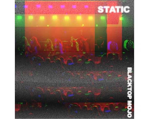 Blacktop Mojo - Static