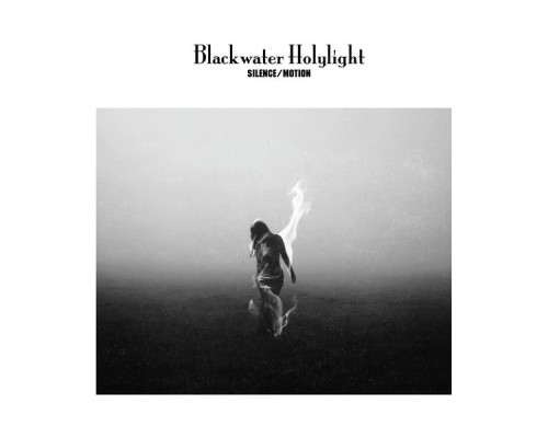 Blackwater Holylight - Silence/Motion