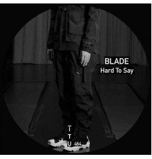 Blade - Hard To Say