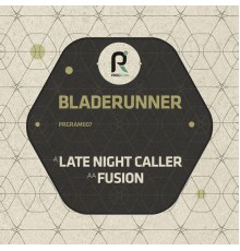 Bladerunner - Late Night Caller / Fusion