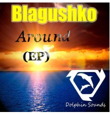 Blagushko - Around (Original Mix)