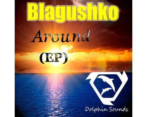 Blagushko - Around (Original Mix)