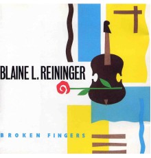 Blaine L. Reininger - Broken Fingers