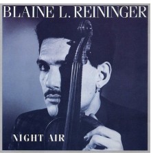 Blaine L. Reininger - Night Air