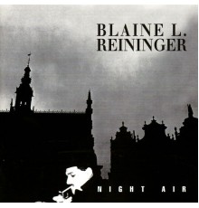 Blaine L. Reininger - Night Air