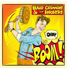 Blair Crimmins and The Hookers - Okay Boom!