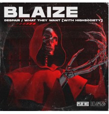 Blaize - Despair / What They Want