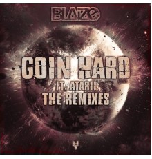 Blaize - Goin Hard Remixes