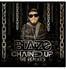 Blaize - Chained Up (The Remixes)