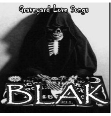 Blak - Graveyard Love Songs