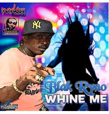 Blak Ryno - Whine Me