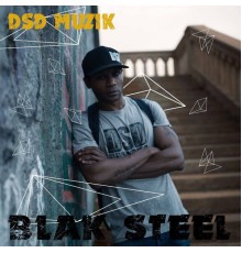 Blak Steel - DSD MUSIK