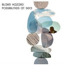 Blake Hazard - Possibilities at Sea