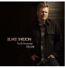 Blake Shelton - Body Language  (Deluxe)