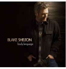 Blake Shelton - Body Language