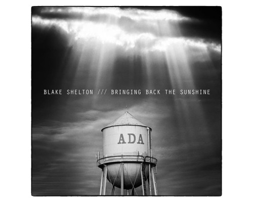Blake Shelton - BRINGING BACK THE SUNSHINE Blake Shelton - BRINGING BACK THE SUNSHINE