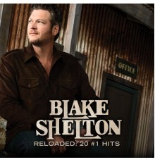 Blake Shelton - Reloaded: 20 #1 Hits