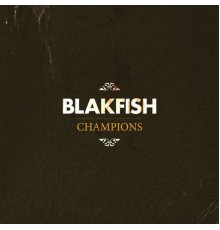 Blakfish - Champions