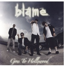 Blame - Goes To Hollywood