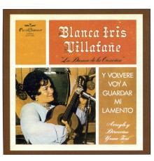 Blanca Iris Villafane - Y Volveré...