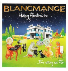 Blancmange - Happy Families Too