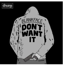 Blankface - Don't Want It