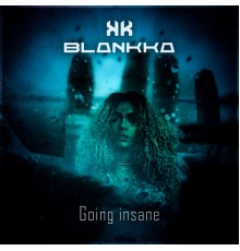 Blankka - Going Insane