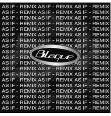 Blaque - As If  (Remix)