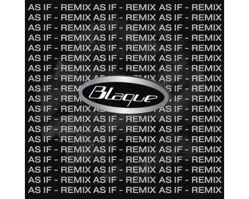 Blaque - As If  (Remix)